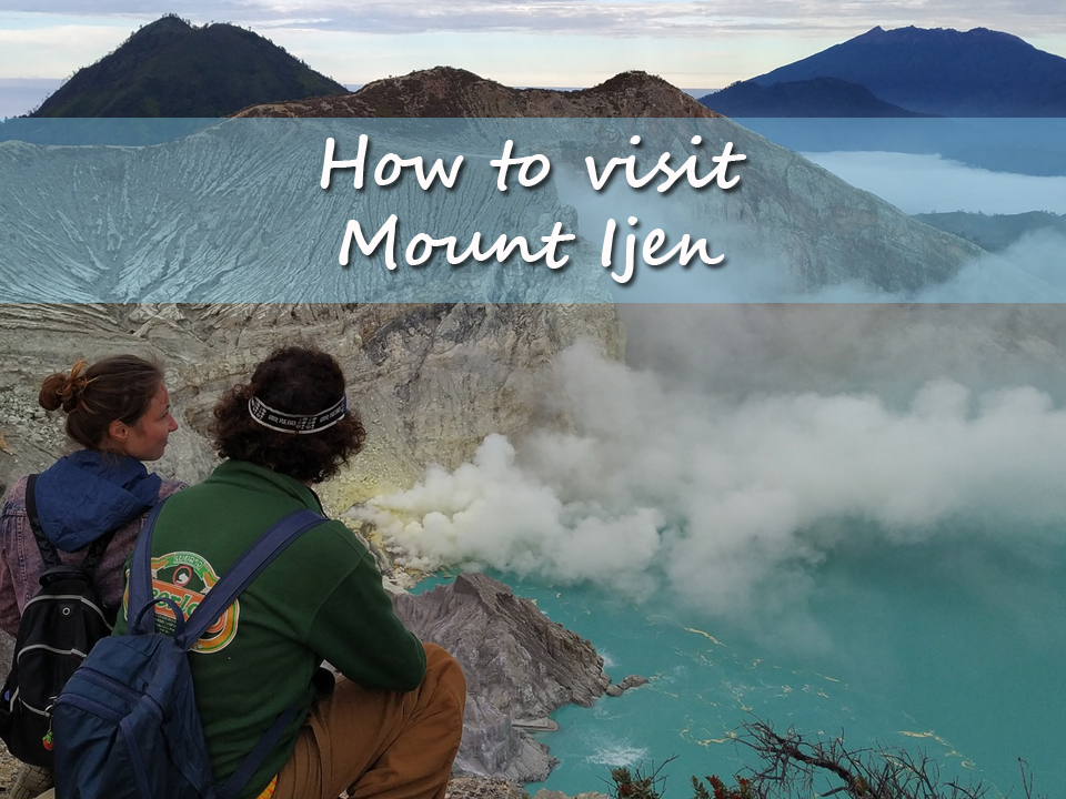 How to visit Mount Ijen