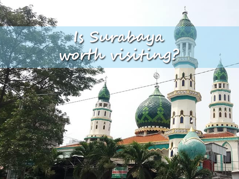 Is Surabaya worth visiting?