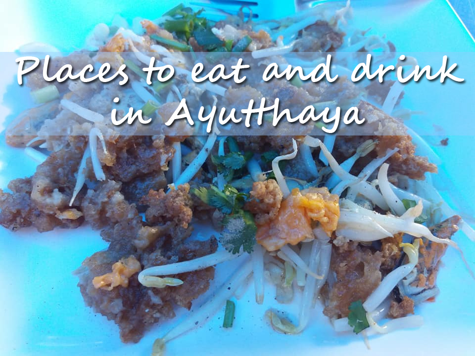 Places to eat and drink in Ayutthaya