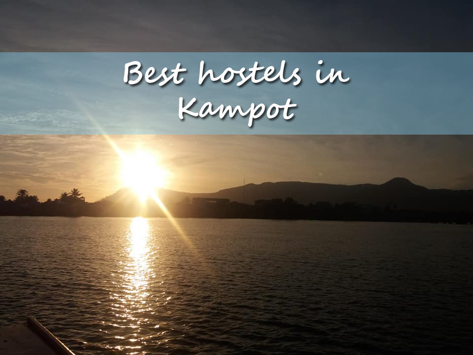 Best hostels in Kampot