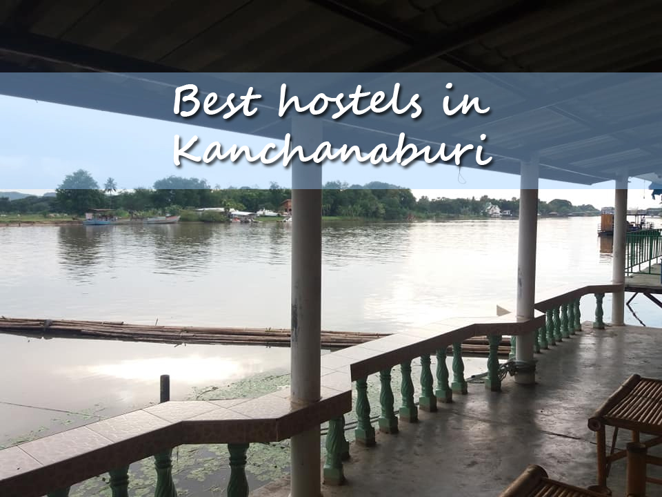 Best hostels in Kanchanaburi